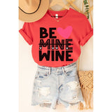 Valentine's Day Be Mine Wine Graphic Tee