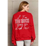Simply Love Full Size IF I'M TOO MUCH THEN GO FIND LESS Round Neck Sweatshirt - Spicie's Boutique